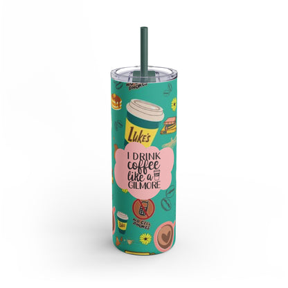 Drink Coffee Like a Gilmore Skinny Tumbler 20oz