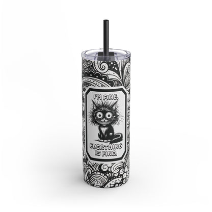 Everything is Fine Cat Skinny Tumbler 20oz