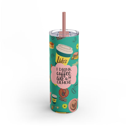 Drink Coffee Like a Gilmore Skinny Tumbler 20oz